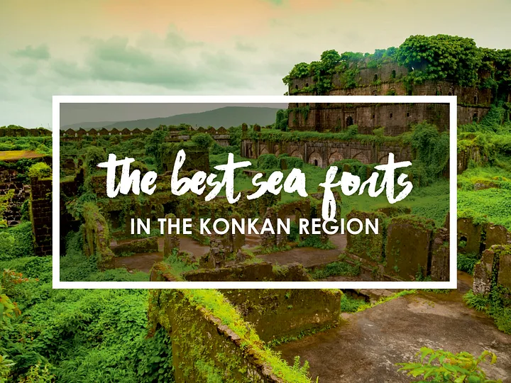 The Best Sea Forts in the Konkan Region 